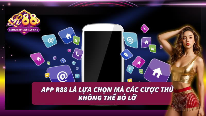 Trải nghiệm thế giới giải trí R88 mượt mà và tiện lợi ngay trên điện thoại